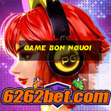 game bon nguoi