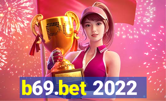 b69.bet 2022