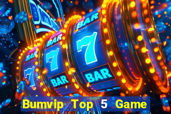 Bumvip Top 5 Game Bài Đổi Thưởng