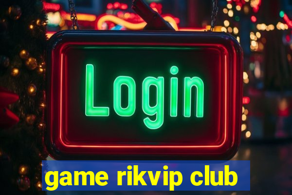 game rikvip club