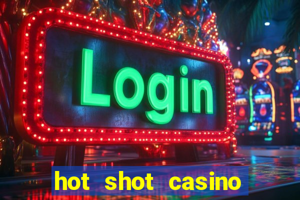 hot shot casino game online