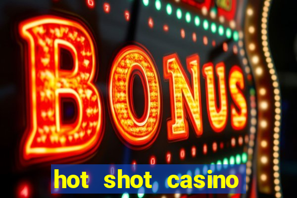 hot shot casino game online