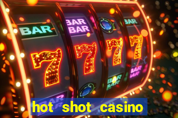 hot shot casino game online