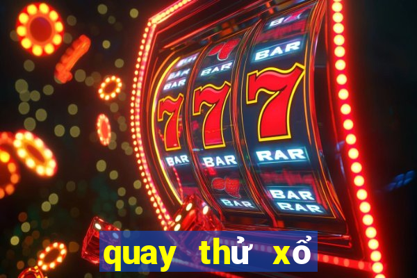 quay thử xổ số miền bắc hôm qua