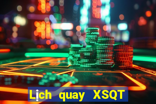 Lịch quay XSQT ngày 6