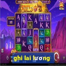 ghi lai lương