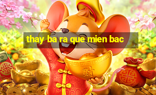 thay ba ra que mien bac