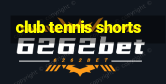 club tennis shorts