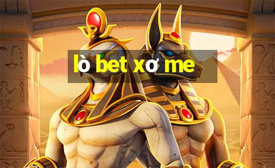 lò bet xơ me