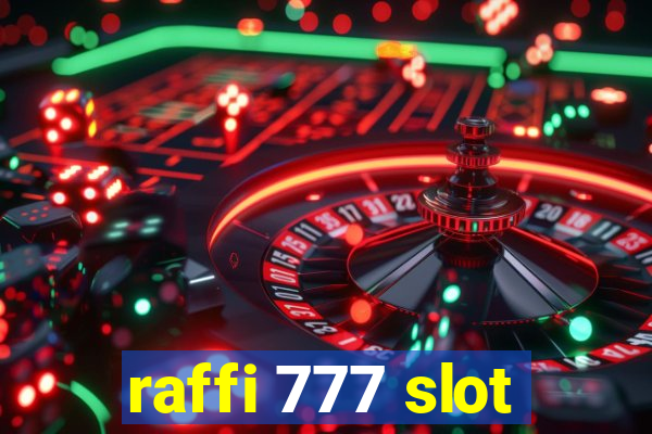 raffi 777 slot