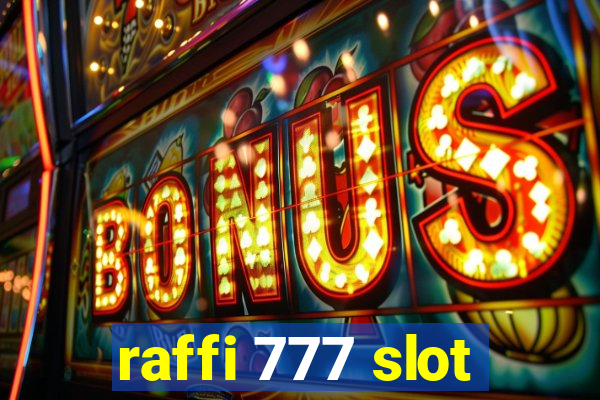 raffi 777 slot