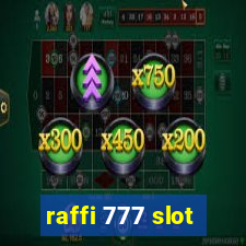 raffi 777 slot