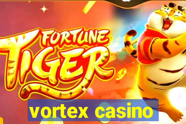 vortex casino