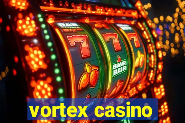 vortex casino