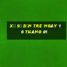 xổ số bến tre ngày 16 tháng 01