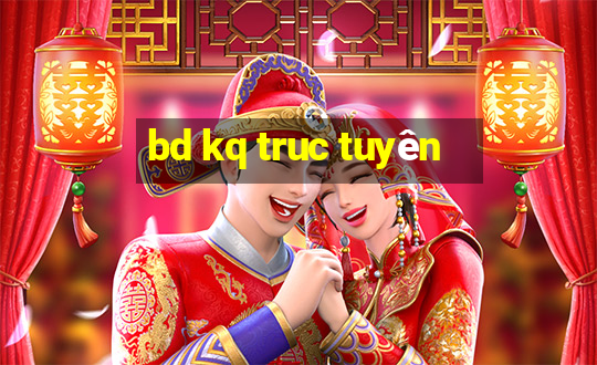 bd kq truc tuyên