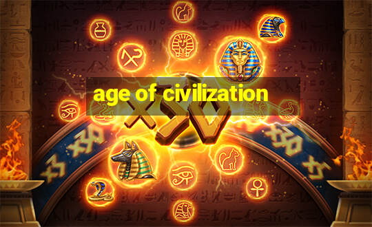 age of civilization