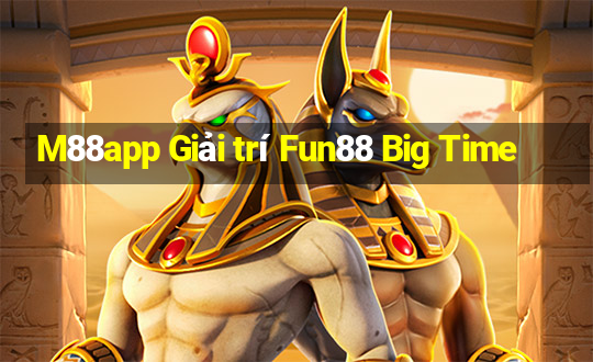 M88app Giải trí Fun88 Big Time