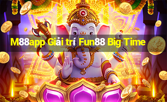 M88app Giải trí Fun88 Big Time