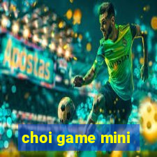 choi game mini