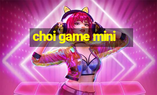 choi game mini