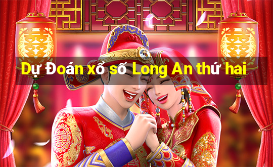 Dự Đoán xổ số Long An thứ hai