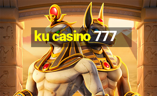 ku casino 777