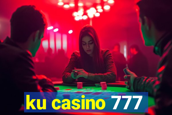 ku casino 777