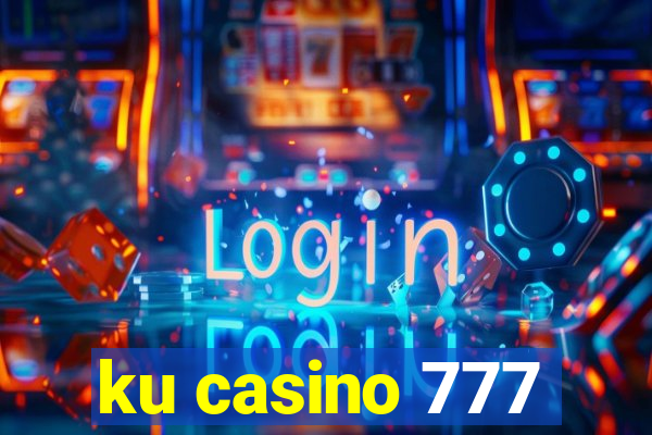 ku casino 777