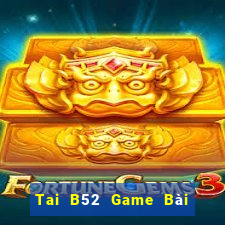 Tai B52 Game Bài Quốc Tế