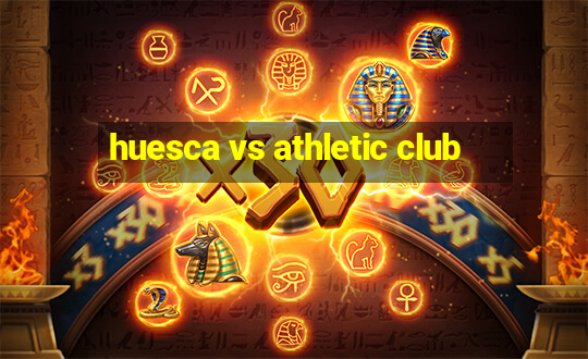 huesca vs athletic club