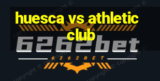 huesca vs athletic club