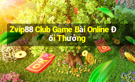 Zvip88 Club Game Bài Online Đổi Thưởng