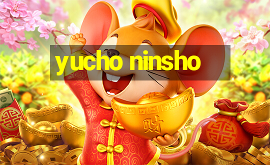 yucho ninsho