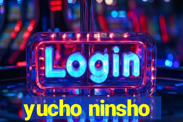 yucho ninsho