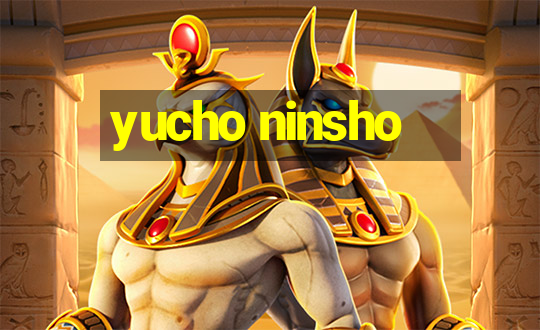 yucho ninsho