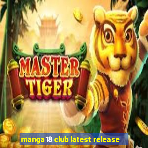 manga18 club latest release