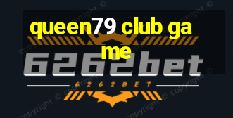 queen79 club game