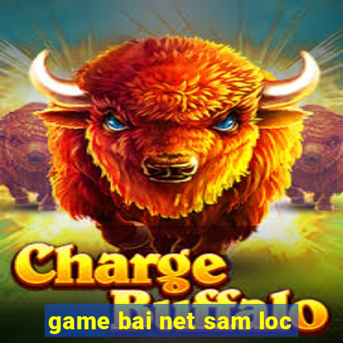 game bai net sam loc