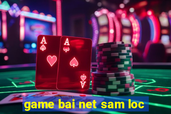 game bai net sam loc