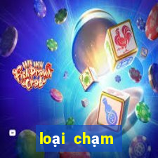 loại chạm đặc biệt