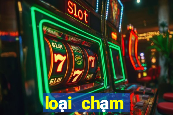 loại chạm đặc biệt