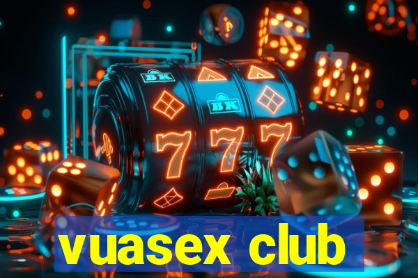 vuasex club