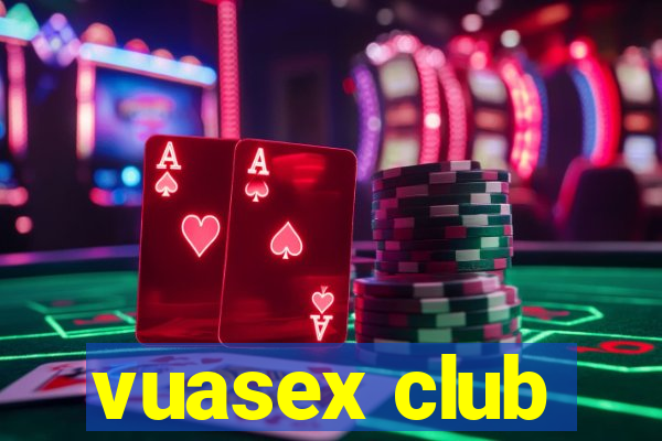 vuasex club