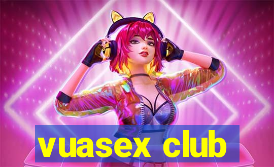 vuasex club