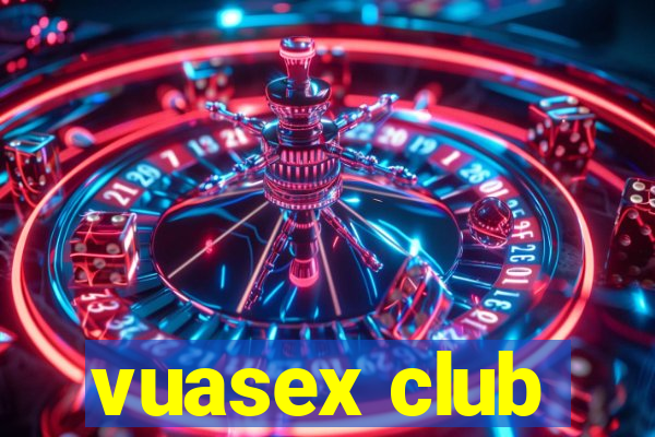 vuasex club