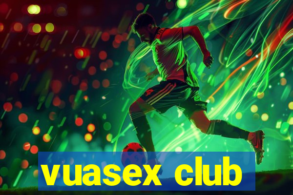 vuasex club