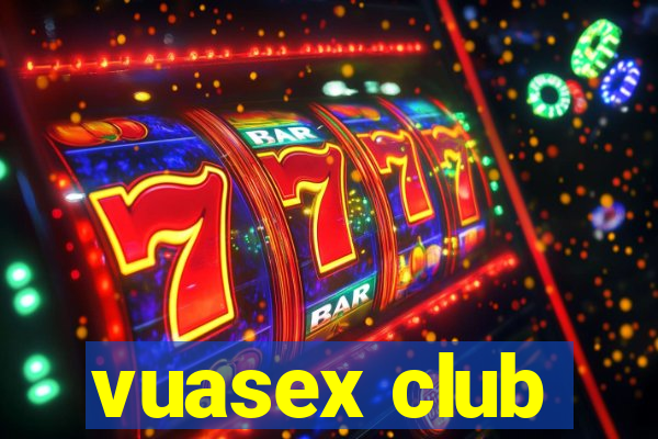 vuasex club