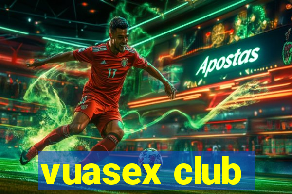 vuasex club