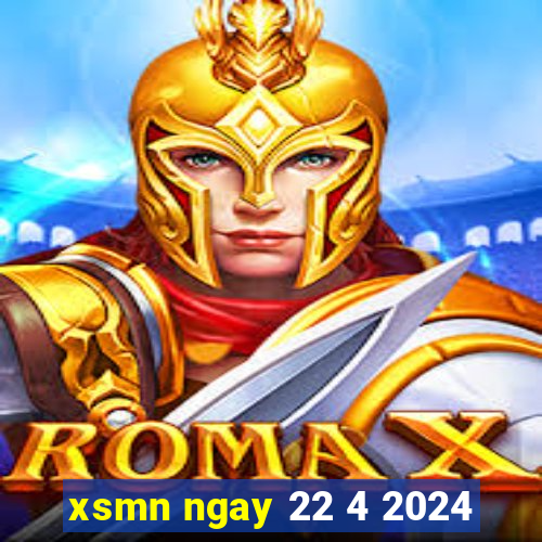 xsmn ngay 22 4 2024